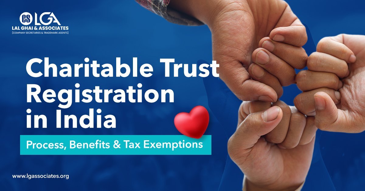 Charitable Trust Registration in India – Process, Benefits & Tax Exemptions - Lal Ghai & Associates