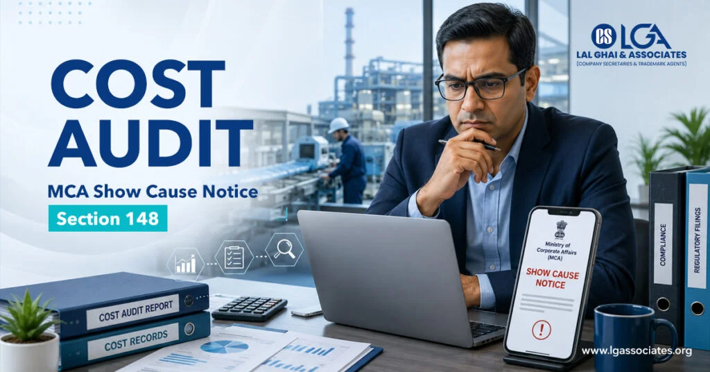 The Cost Audit Wake-Up Call: Why MCA Show Cause Notices Under Section 148 Should Worry Manufacturing & Regulated-Sector Companies